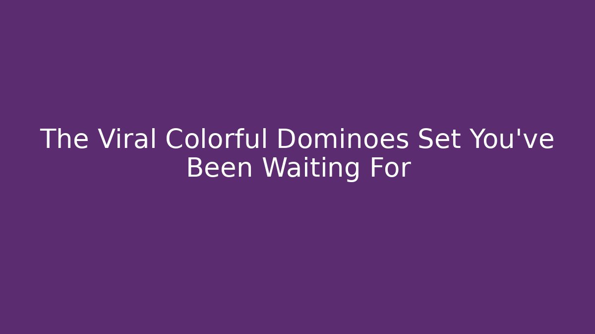 The Viral Colorful Dominoes Set You’ve Been Waiting For