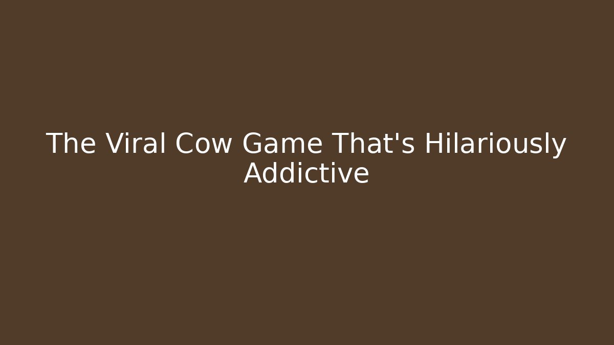 The Viral Cow Game That's Hilariously Addictive - Critter Realm