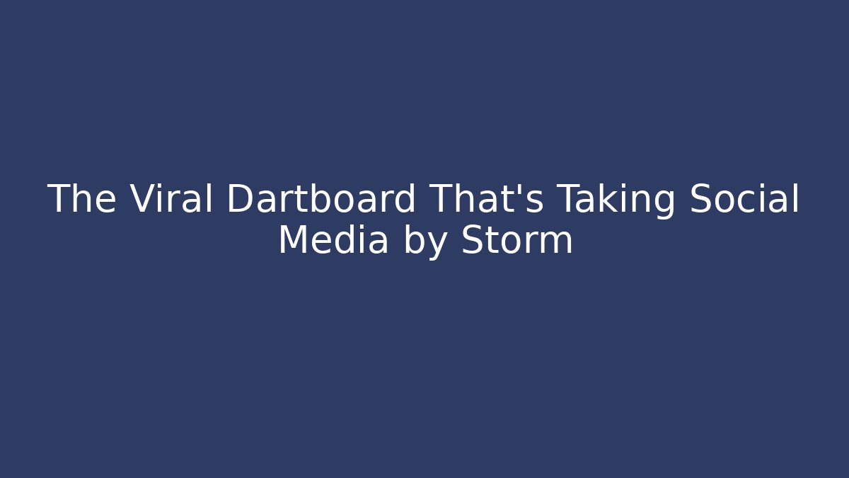The Viral Dartboard That's Taking Social Media by Storm