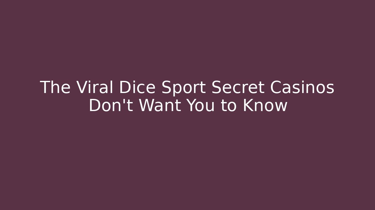 The Viral Dice Sport Secret Casinos Don’t Want You to Know