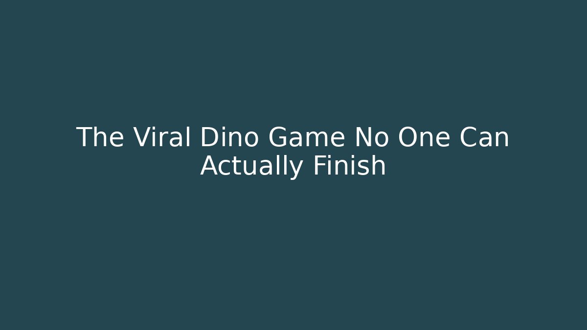 The Viral Dino Game No One Can Actually Finish