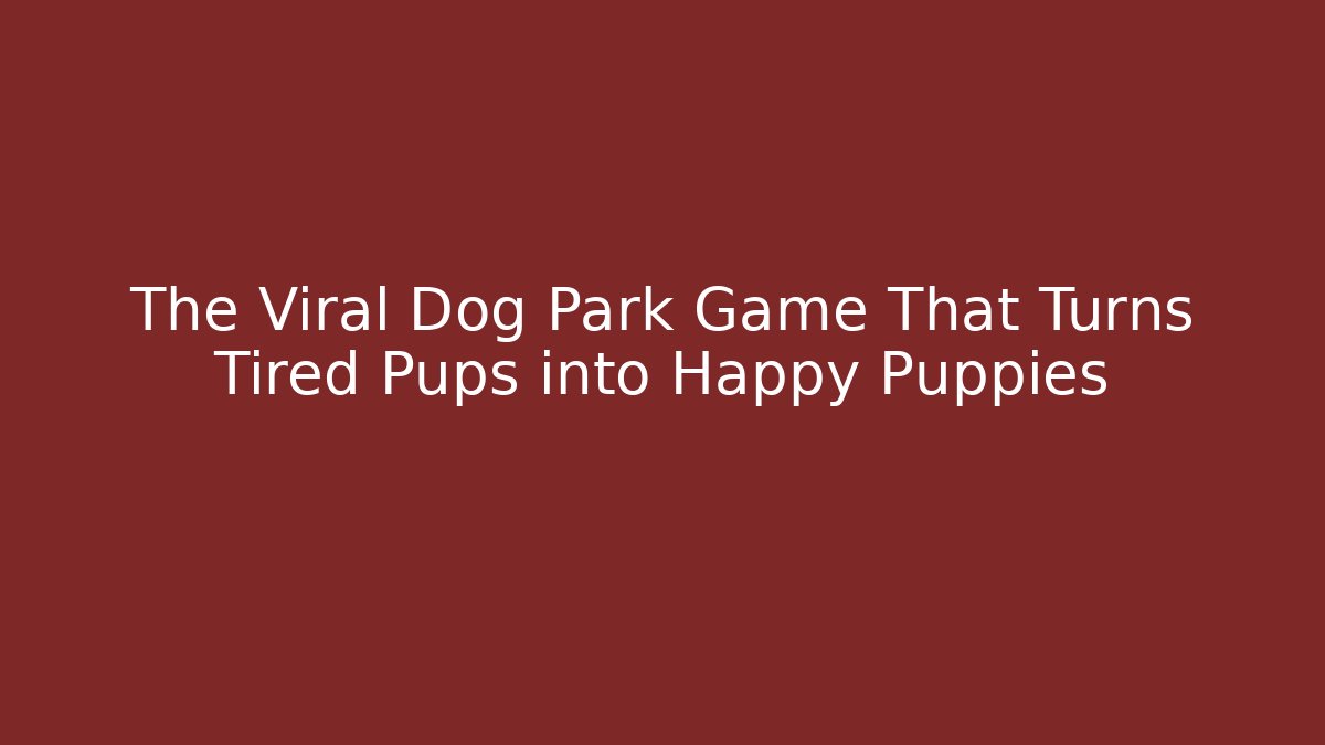 The Viral Dog Park Game That Turns Tired Pups into Happy Puppies