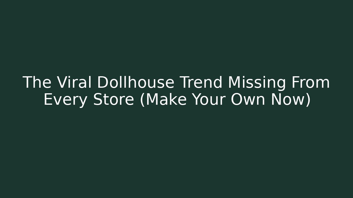 The Viral Dollhouse Trend Missing From Every Store (Make Your Own Now) - Critter Realm