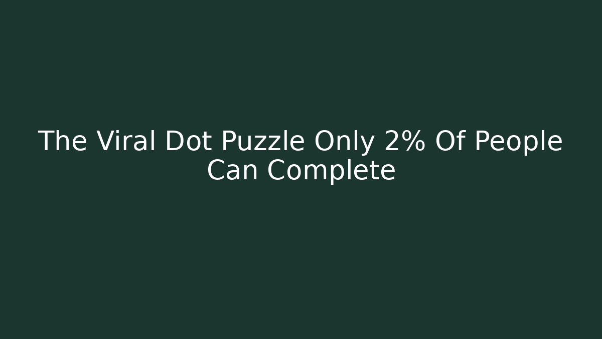 The Viral Dot Puzzle Only 2% Of People Can Complete
