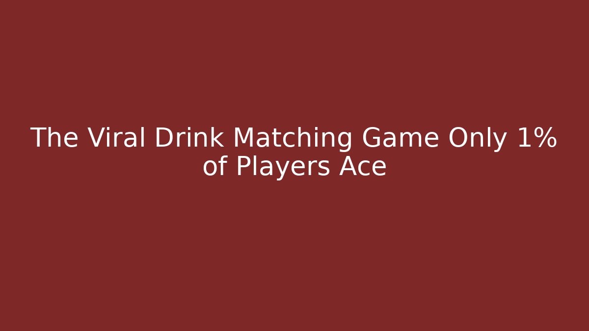 The Viral Drink Matching Game Only 1% of Players Ace