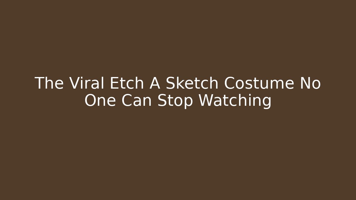 The Viral Etch A Sketch Costume No One Can Stop Watching