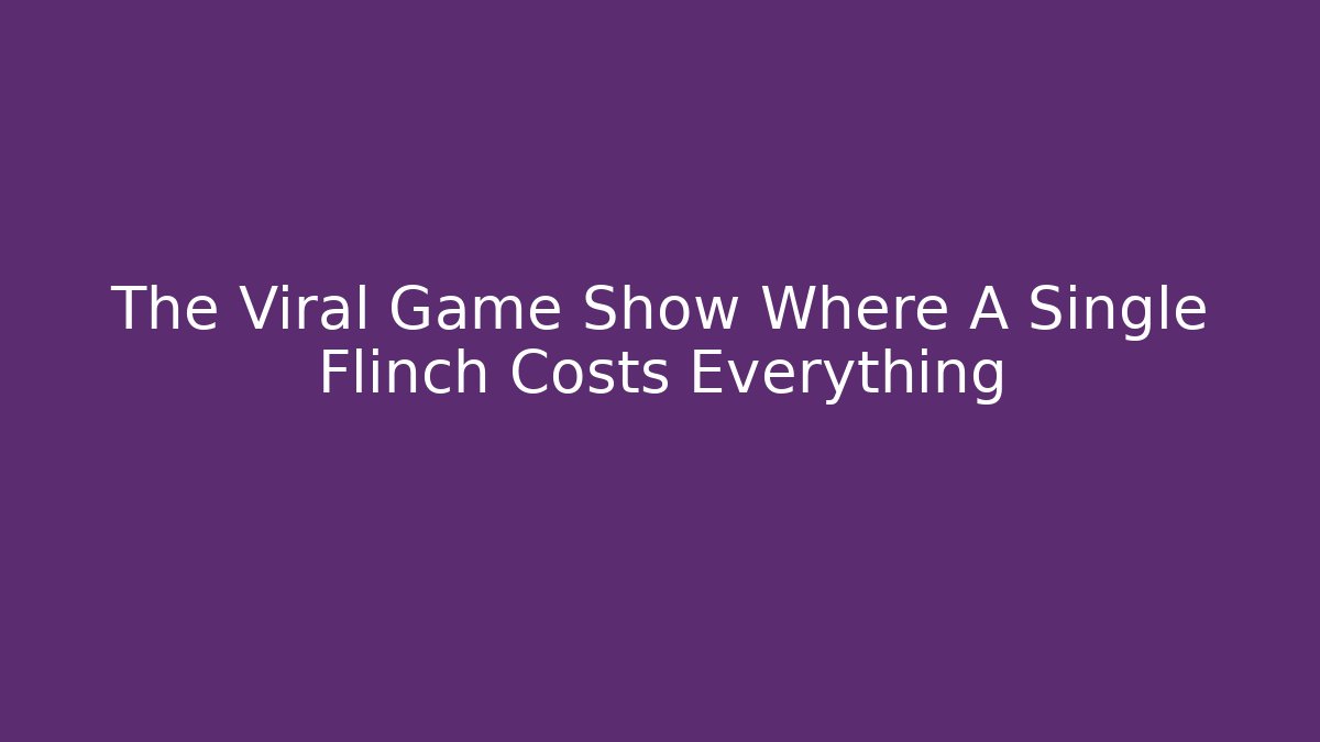 The Viral Game Show Where A Single Flinch Costs Everything
