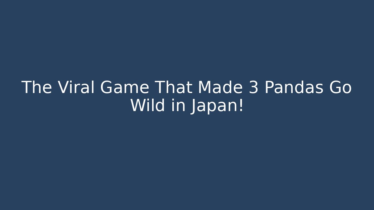 The Viral Game That Made 3 Pandas Go Wild in Japan!