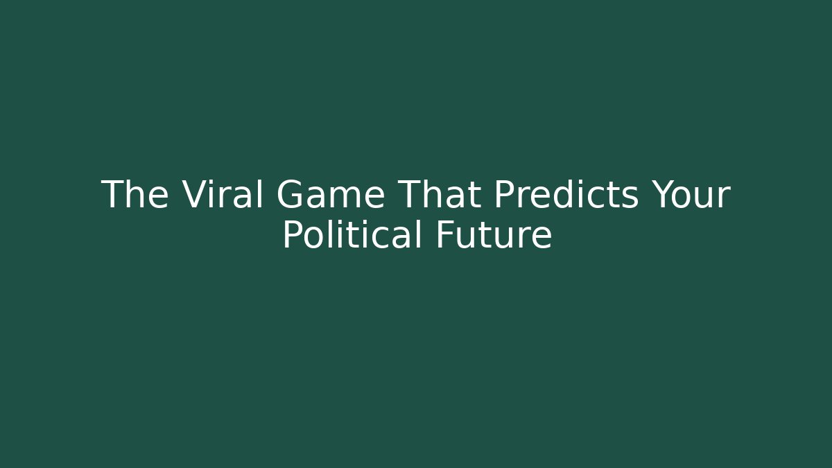The Viral Game That Predicts Your Political Future