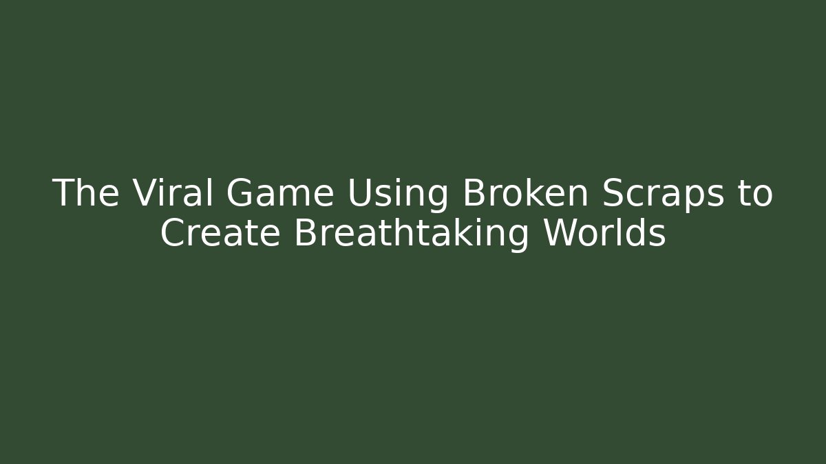 The Viral Game Using Broken Scraps to Create Breathtaking Worlds - Critter Realm