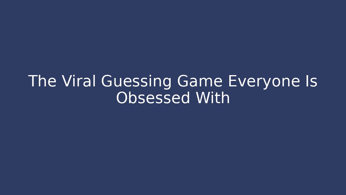The Viral Guessing Game Everyone Is Obsessed With - Critter Realm