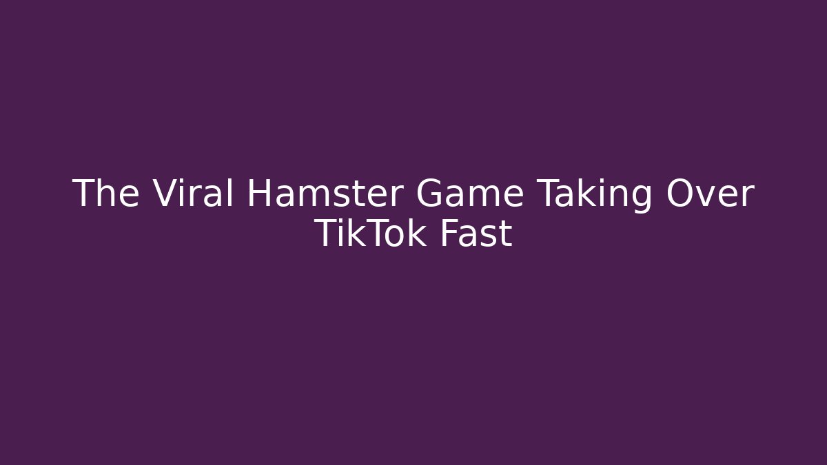 The Viral Hamster Game Taking Over TikTok Fast