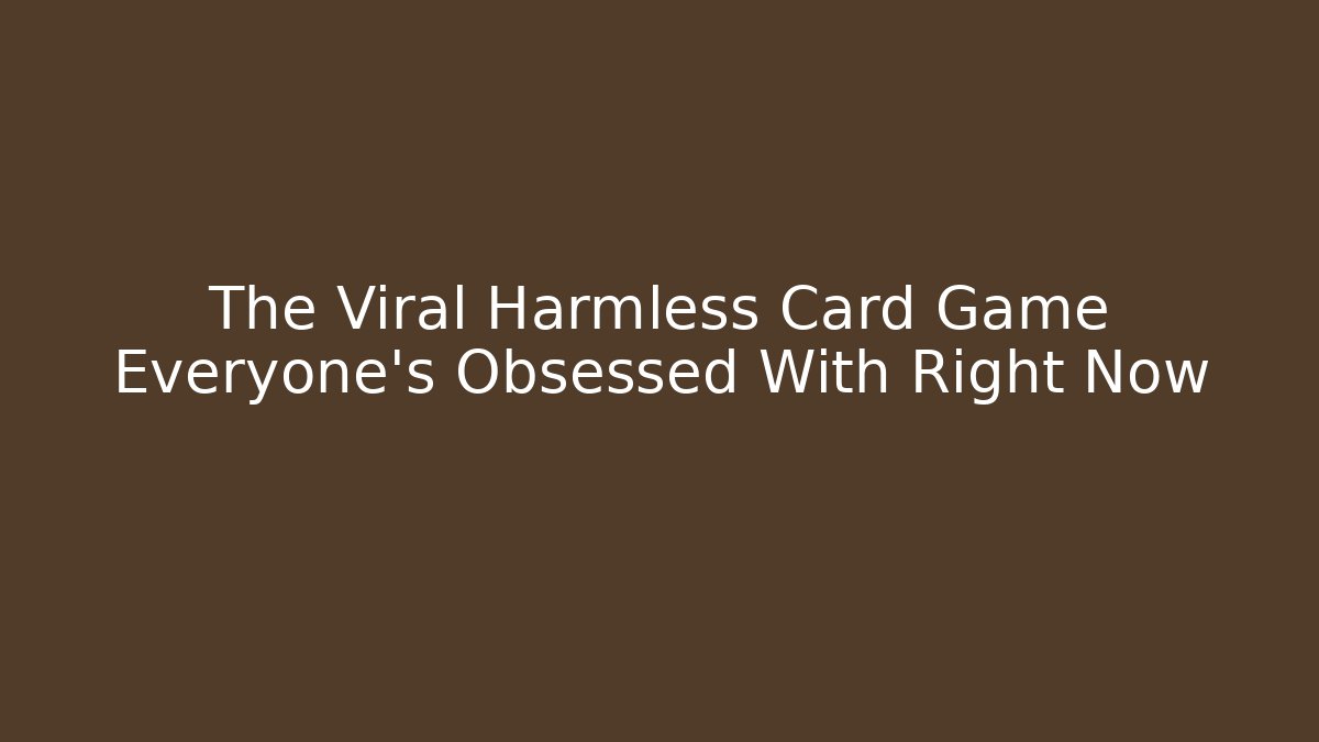The Viral Harmless Card Game Everyone's Obsessed With Right Now - Critter Realm