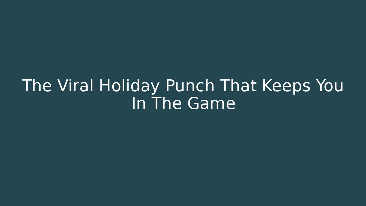 The Viral Holiday Punch That Keeps You In The Game - Critter Realm