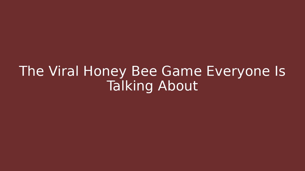 The Viral Honey Bee Game Everyone Is Talking About