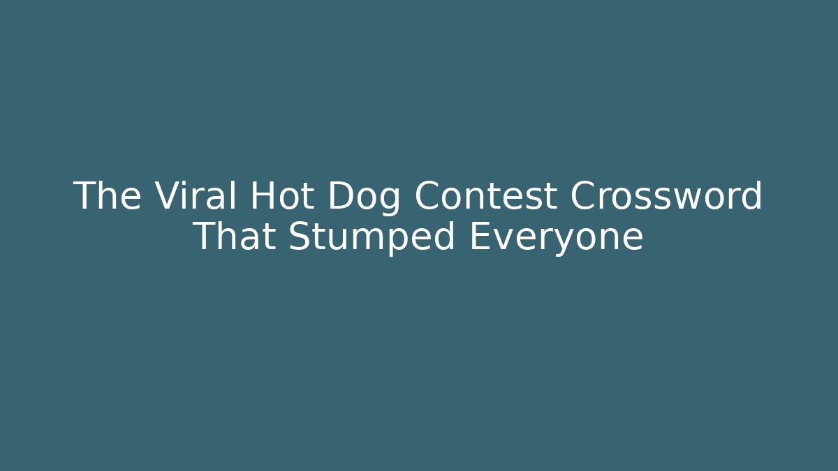 The Viral Hot Dog Contest Crossword That Stumped Everyone