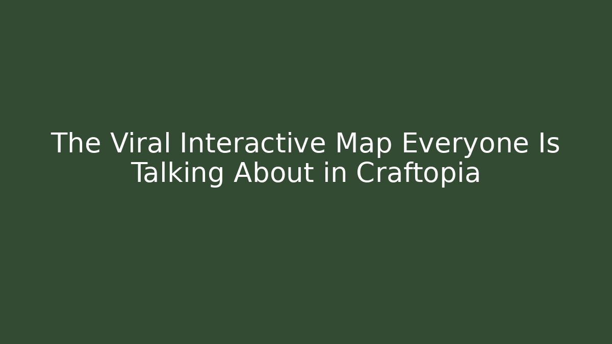 The Viral Interactive Map Everyone Is Talking About in Craftopia