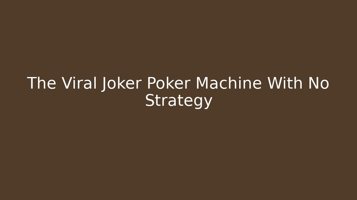The Viral Joker Poker Machine With No Strategy - Critter Realm