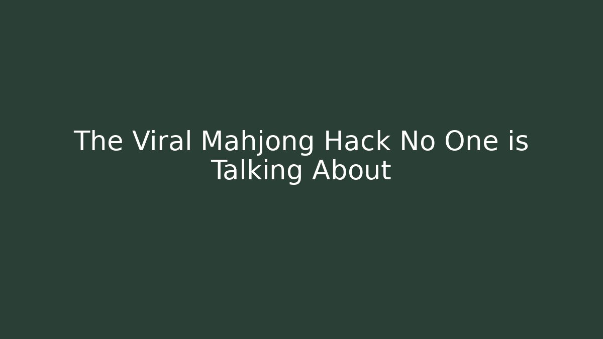 The Viral Mahjong Hack No One is Talking About