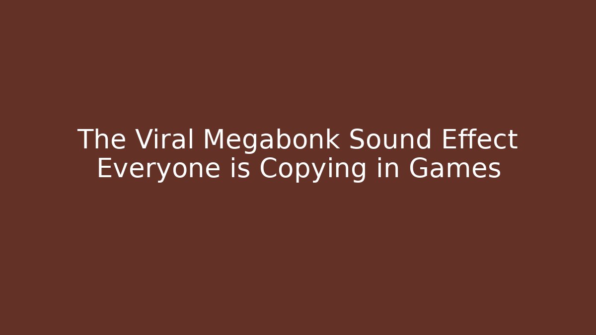 The Viral Megabonk Sound Effect Everyone is Copying in Games