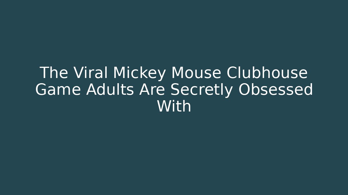 The Viral Mickey Mouse Clubhouse Game Adults Are Secretly Obsessed With