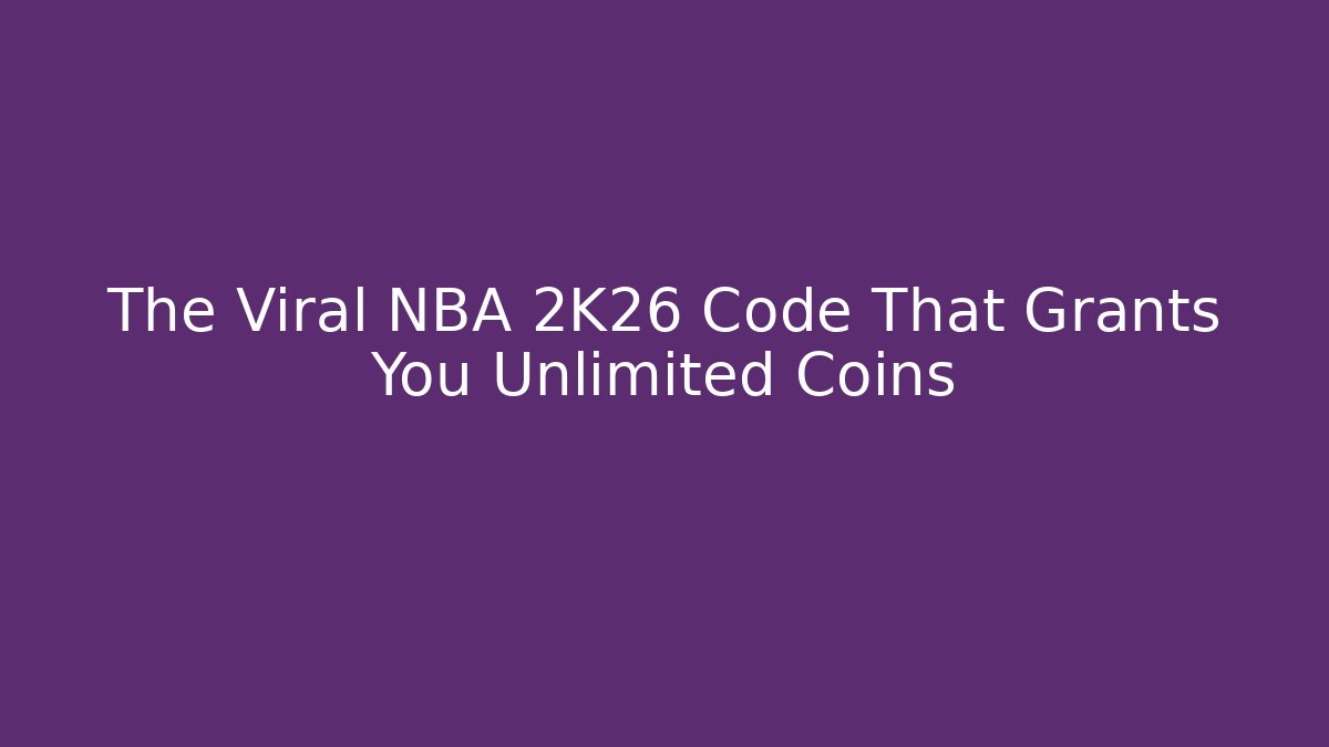 The Viral NBA 2K26 Code That Grants You Unlimited Coins
