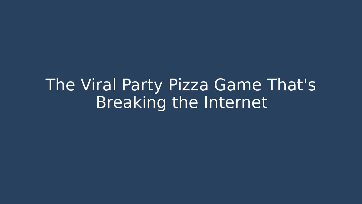 The Viral Party Pizza Game That's Breaking the Internet