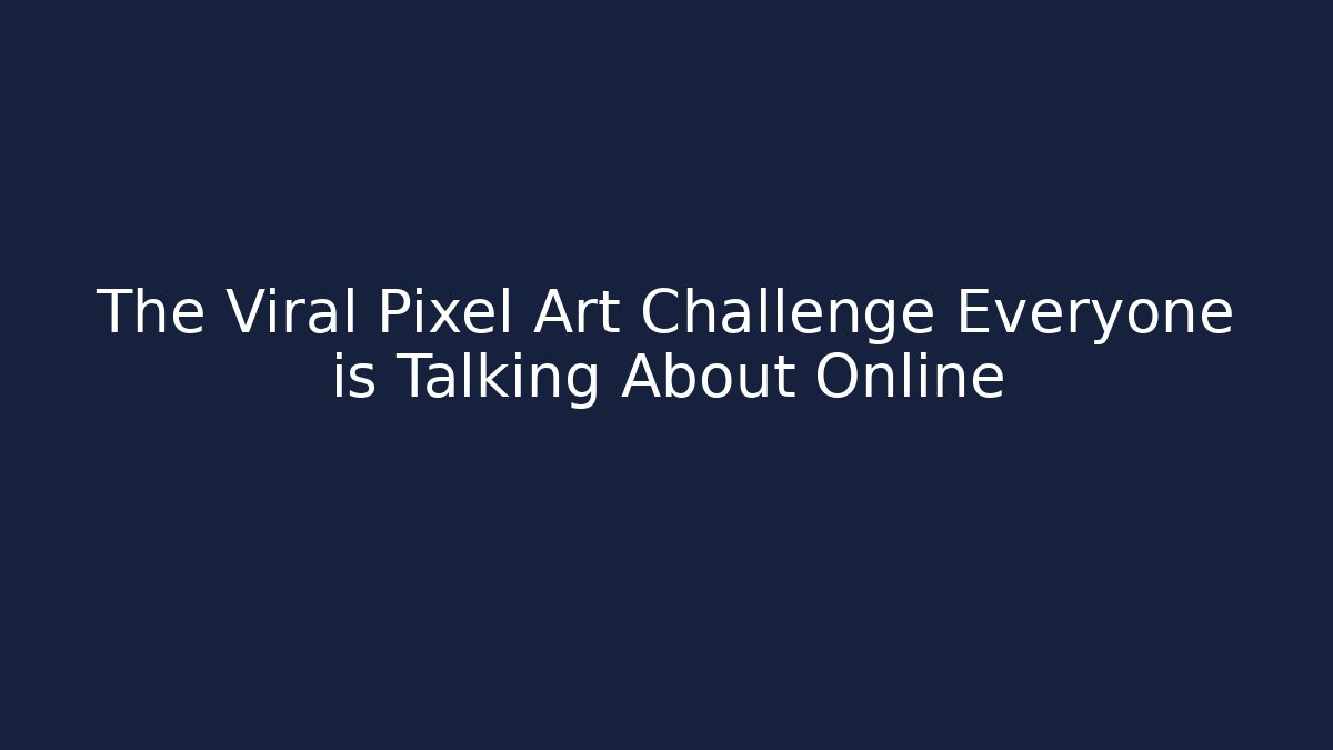 The Viral Pixel Art Challenge Everyone is Talking About Online