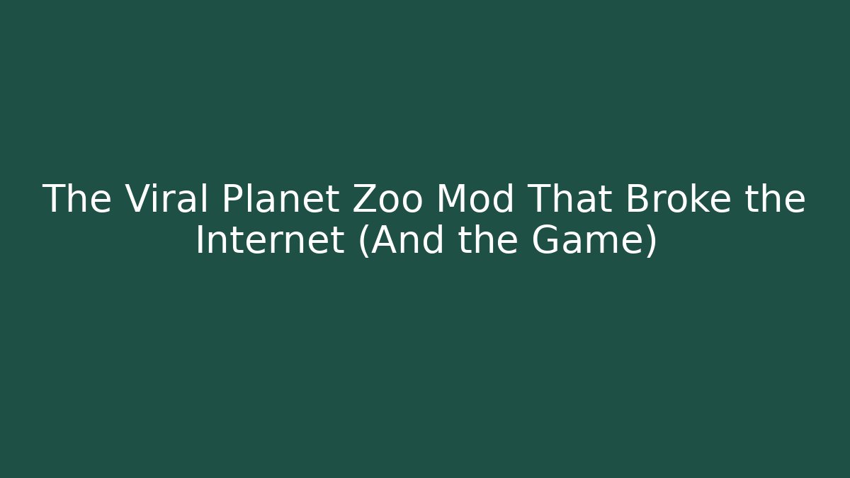 The Viral Planet Zoo Mod That Broke the Internet (And the Game)