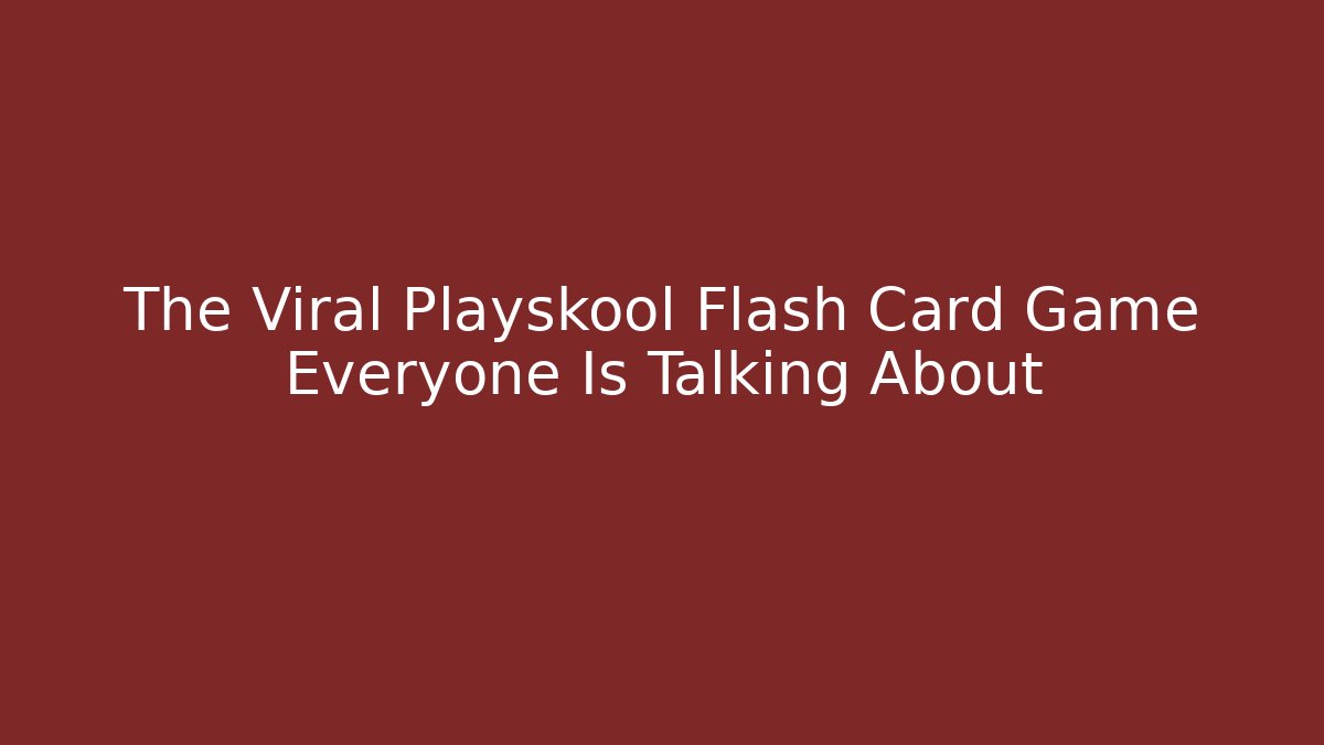 The Viral Playskool Flash Card Game Everyone Is Talking About