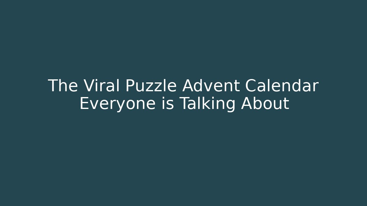The Viral Puzzle Advent Calendar Everyone is Talking About