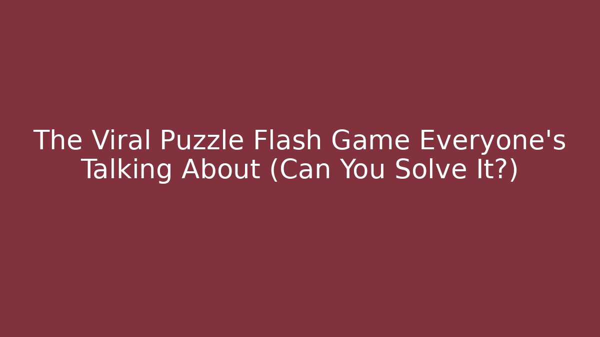 The Viral Puzzle Flash Game Everyone's Talking About (Can You Solve It?) - Critter Realm