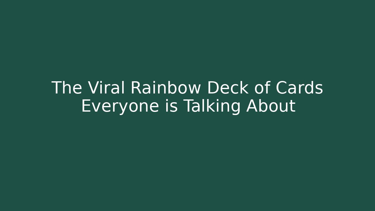 The Viral Rainbow Deck of Cards Everyone is Talking About - Critter Realm