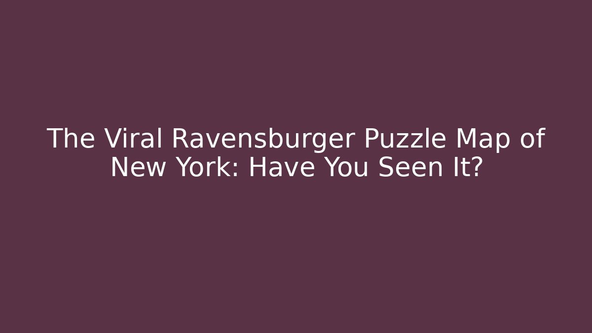 The Viral Ravensburger Puzzle Map of New York: Have You Seen It?