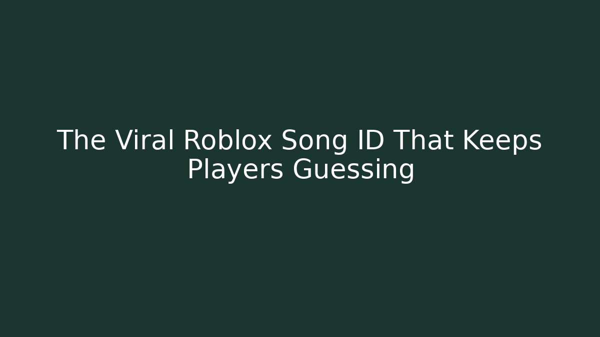 The Viral Roblox Song ID That Keeps Players Guessing