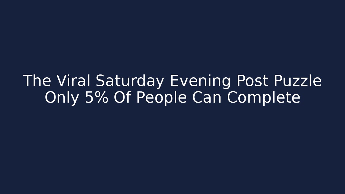 The Viral Saturday Evening Post Puzzle Only 5% Of People Can Complete