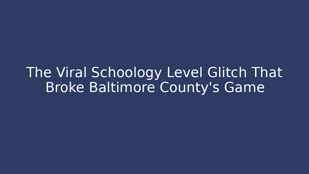 The Viral Schoology Level Glitch That Broke Baltimore County's Game