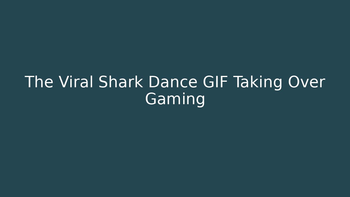 The Viral Shark Dance GIF Taking Over Gaming