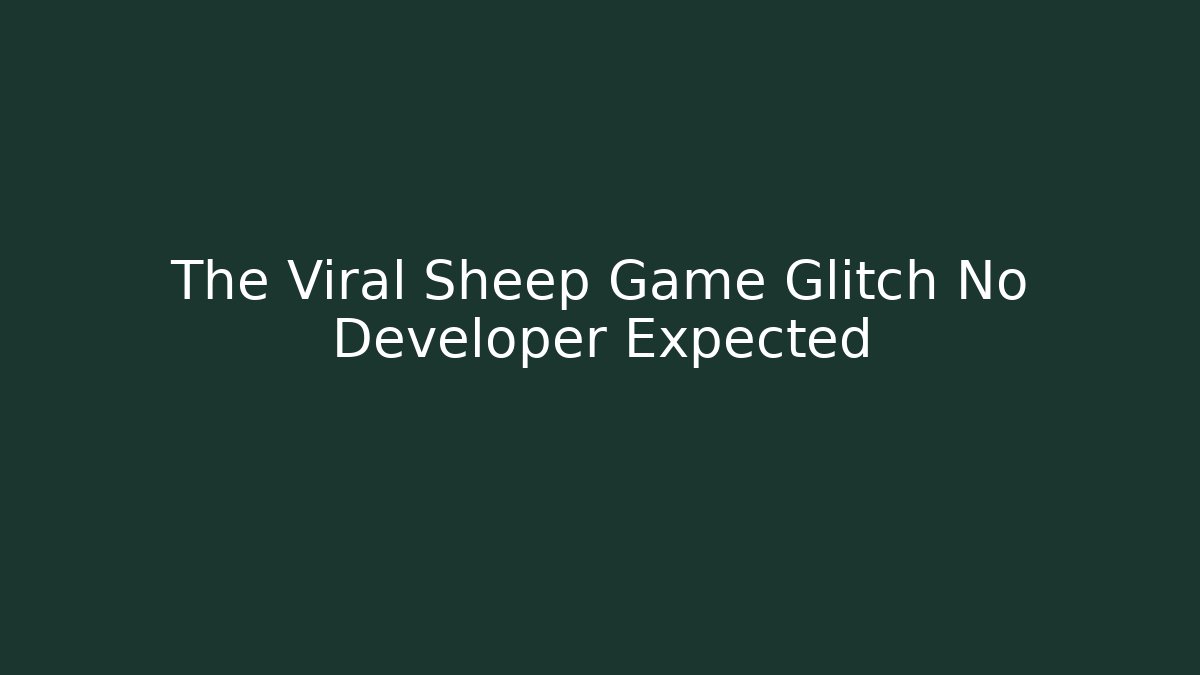 The Viral Sheep Game Glitch No Developer Expected - Critter Realm