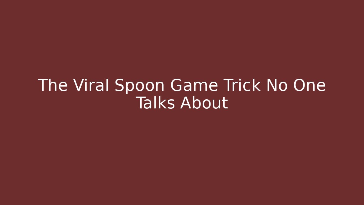 The Viral Spoon Game Trick No One Talks About - Critter Realm