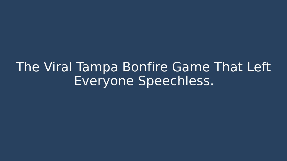 The Viral Tampa Bonfire Game That Left Everyone Speechless.
