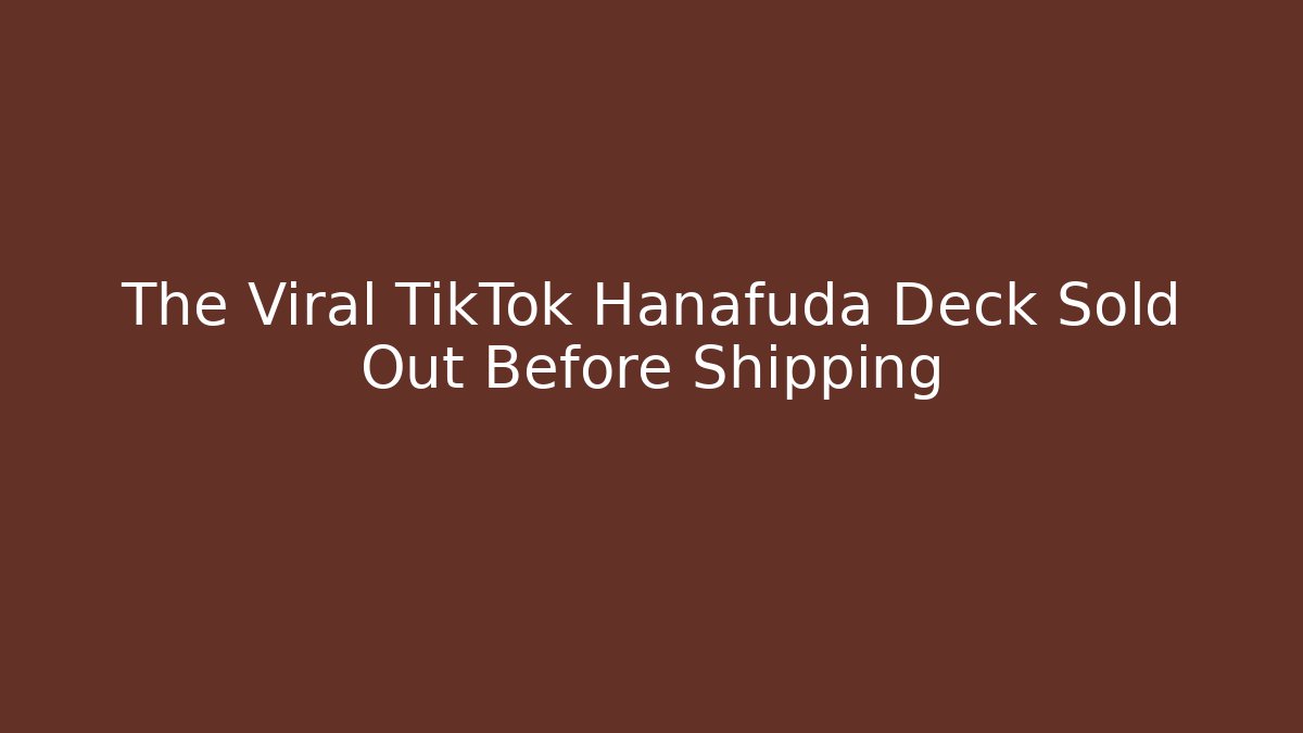 The Viral TikTok Hanafuda Deck Sold Out Before Shipping
