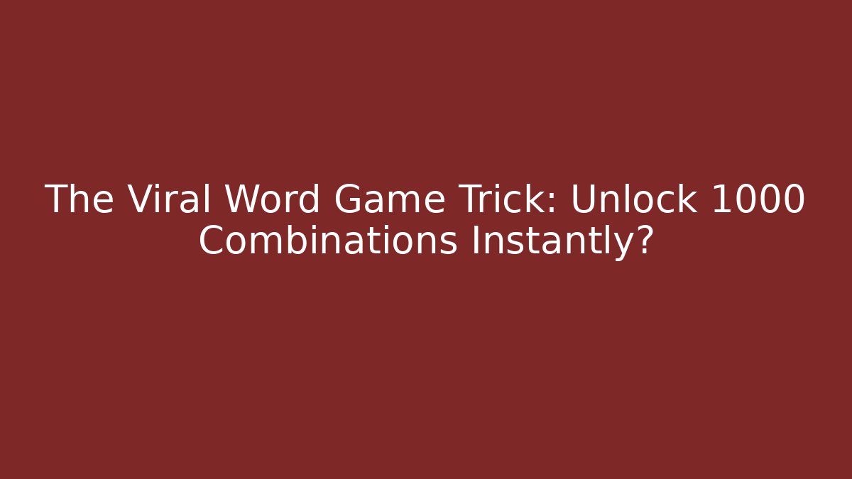 The Viral Word Game Trick: Unlock 1000+ Combinations Instantly?