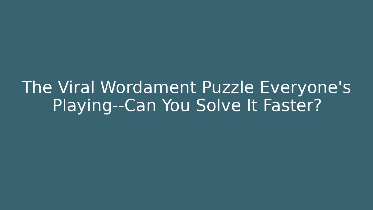 The Viral Wordament Puzzle Everyone's Playing—Can You Solve It Faster?