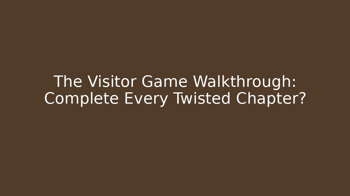 The Visitor Game Walkthrough: Complete Every Twisted Chapter? - Critter Realm
