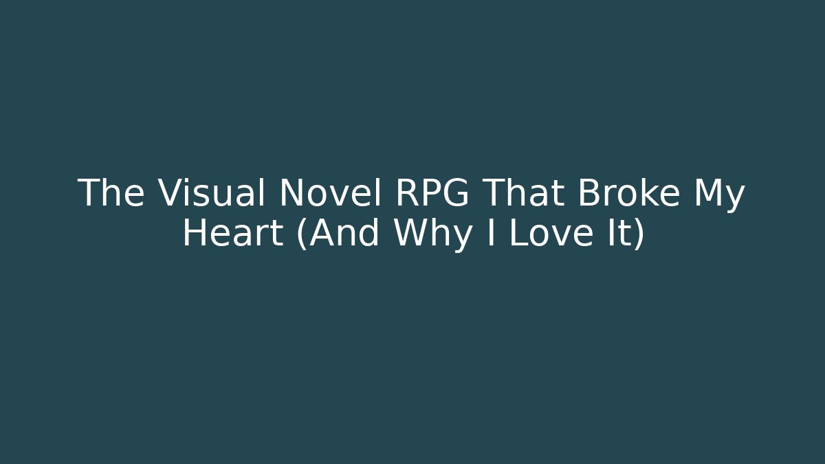 The Visual Novel RPG That Broke My Heart (And Why I Love It)