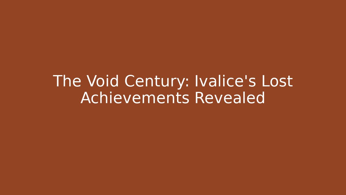 The Void Century: Ivalice's Lost Achievements Revealed