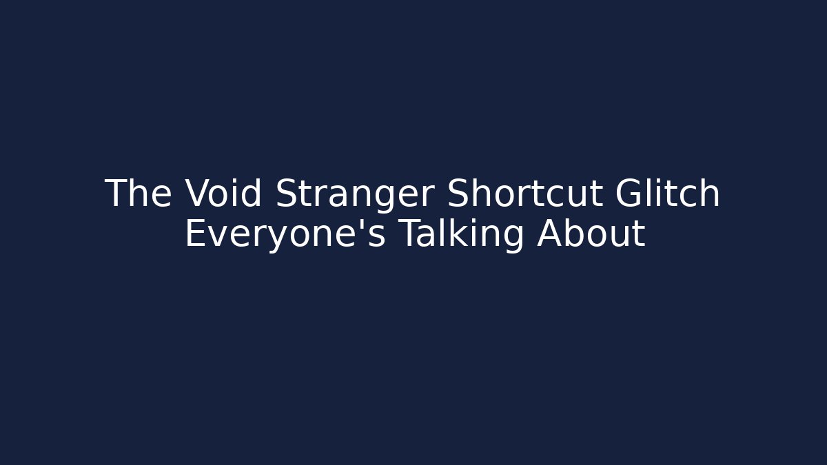 The Void Stranger Shortcut Glitch Everyone's Talking About - Critter Realm