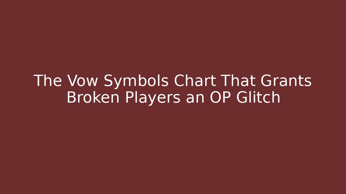 The Vow Symbols Chart That Grants Broken Players an OP Glitch