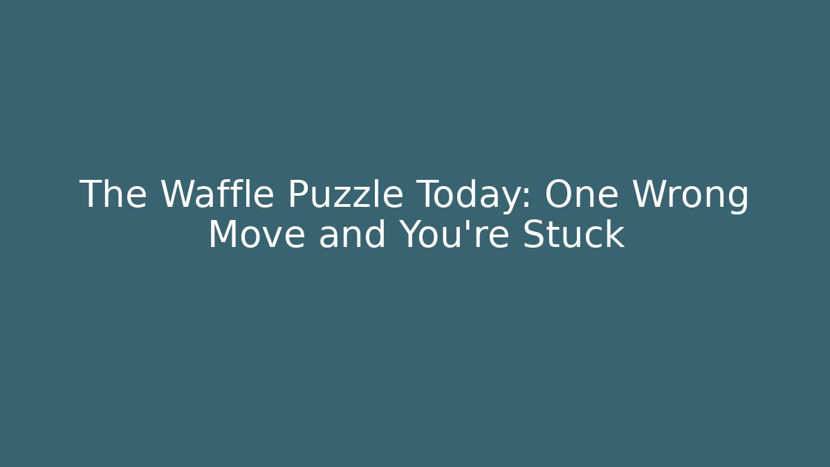 The Waffle Puzzle Today: One Wrong Move and You’re Stuck - Critter Realm
